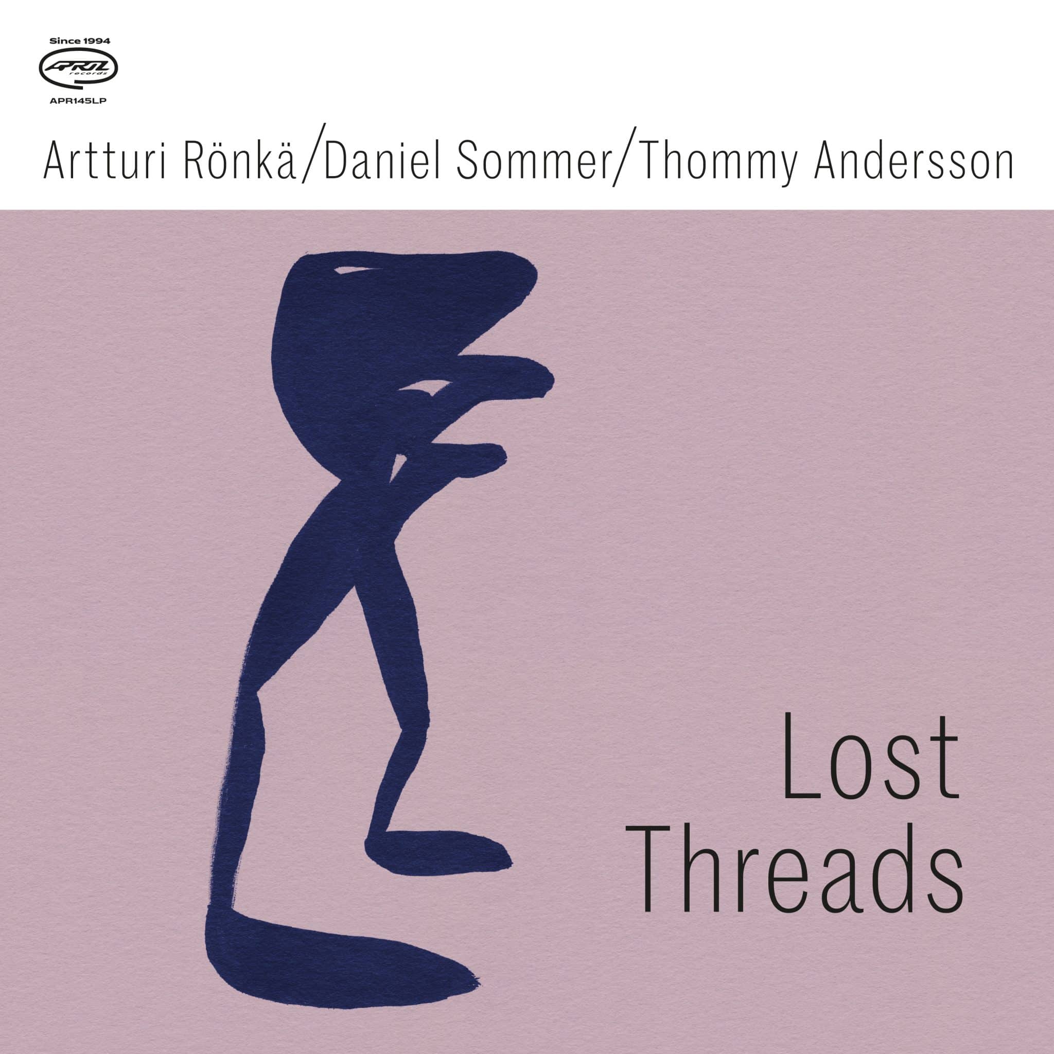 Arturri Rönkä / Daniel Sommer / Thommy Andersson | Lost Threads | March 21, 2025