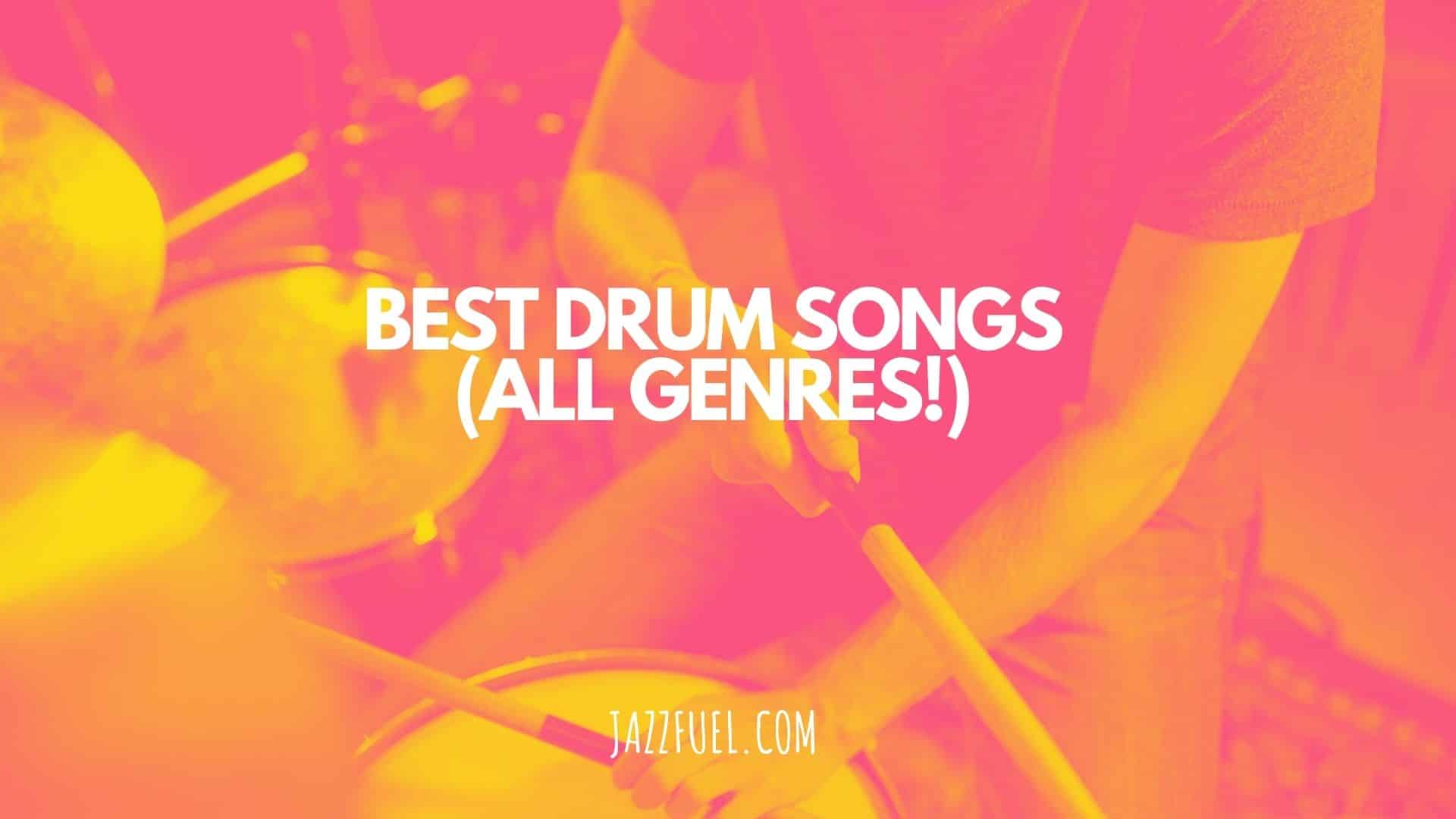 The Best Drum Songs Ever (All Styles Considered!)