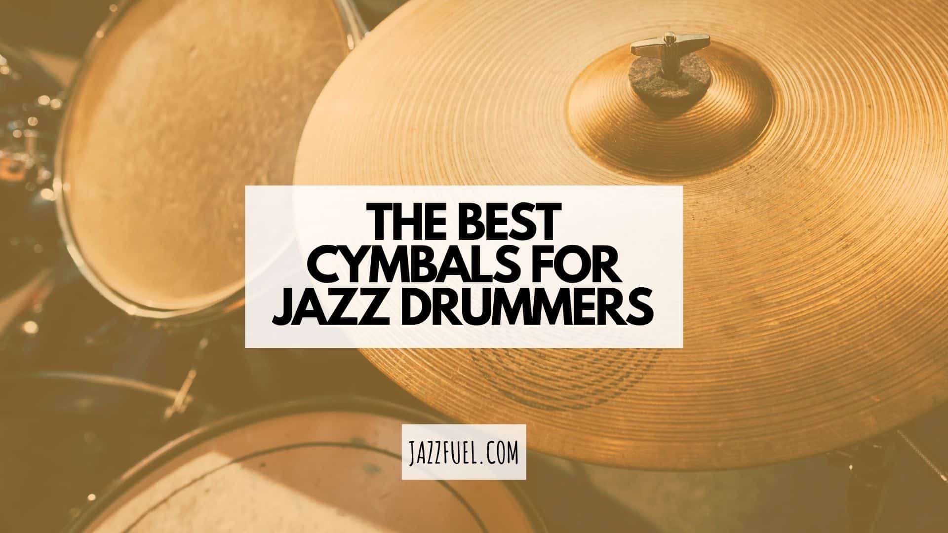 The Best Jazz Cymbals [2023 Buyers Guide]