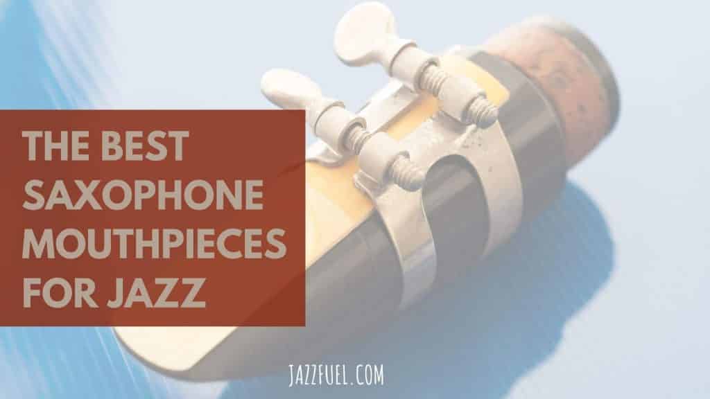 Best saxophone mouthpieces for jazz