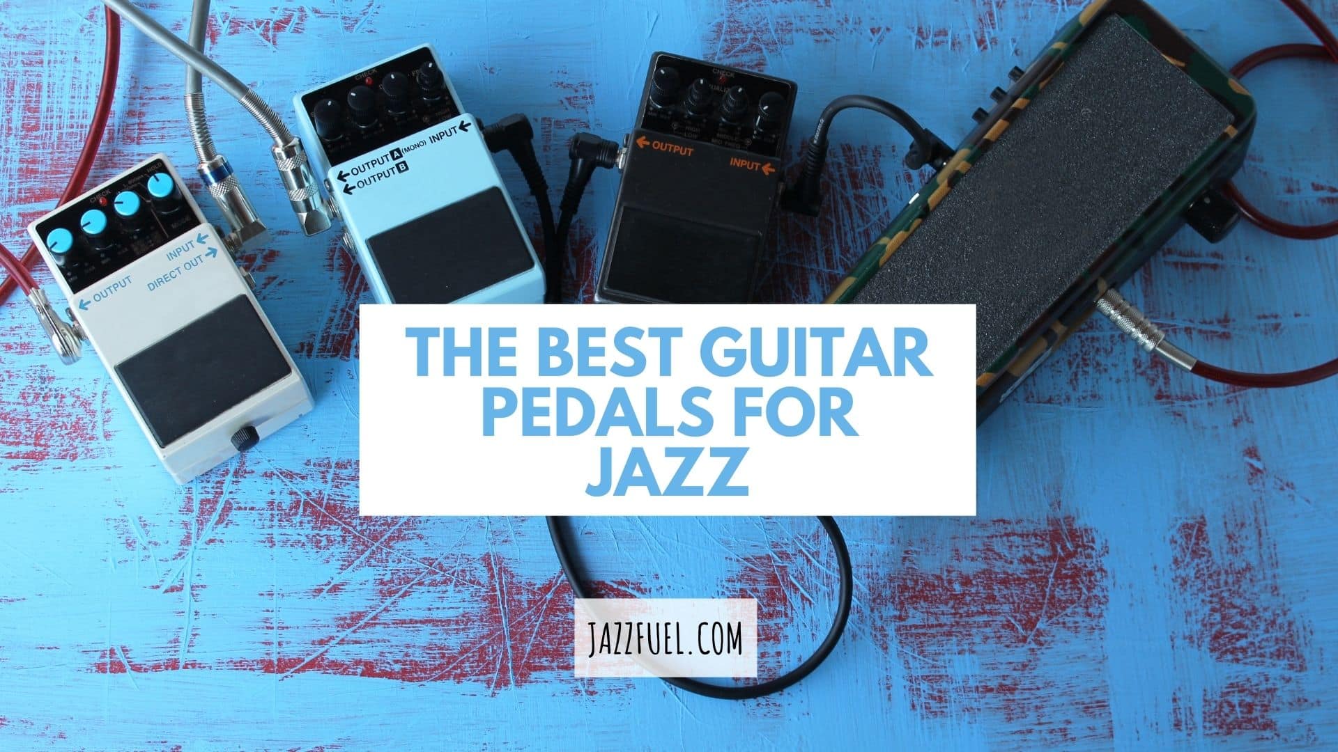 The Best Guitar Pedals For Jazz (And Beyond)