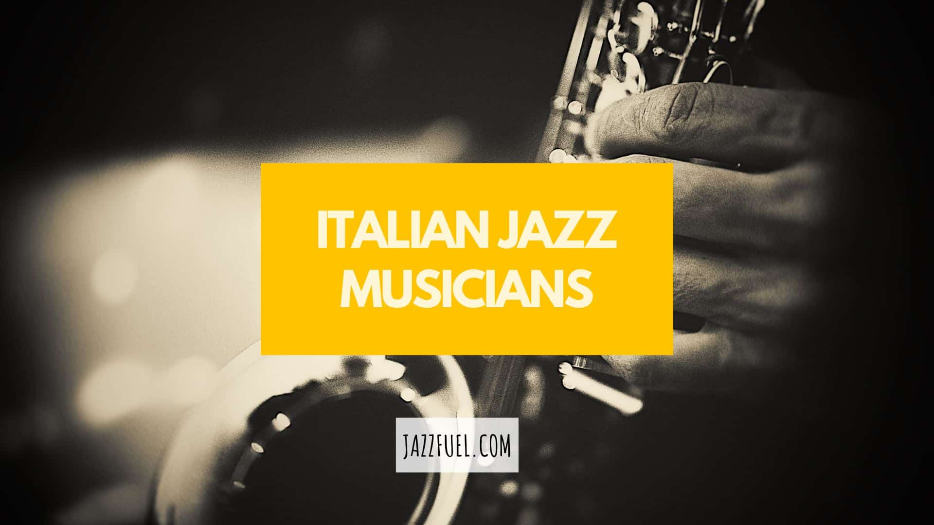 Famous Italian Jazz Musicians (European Legends)