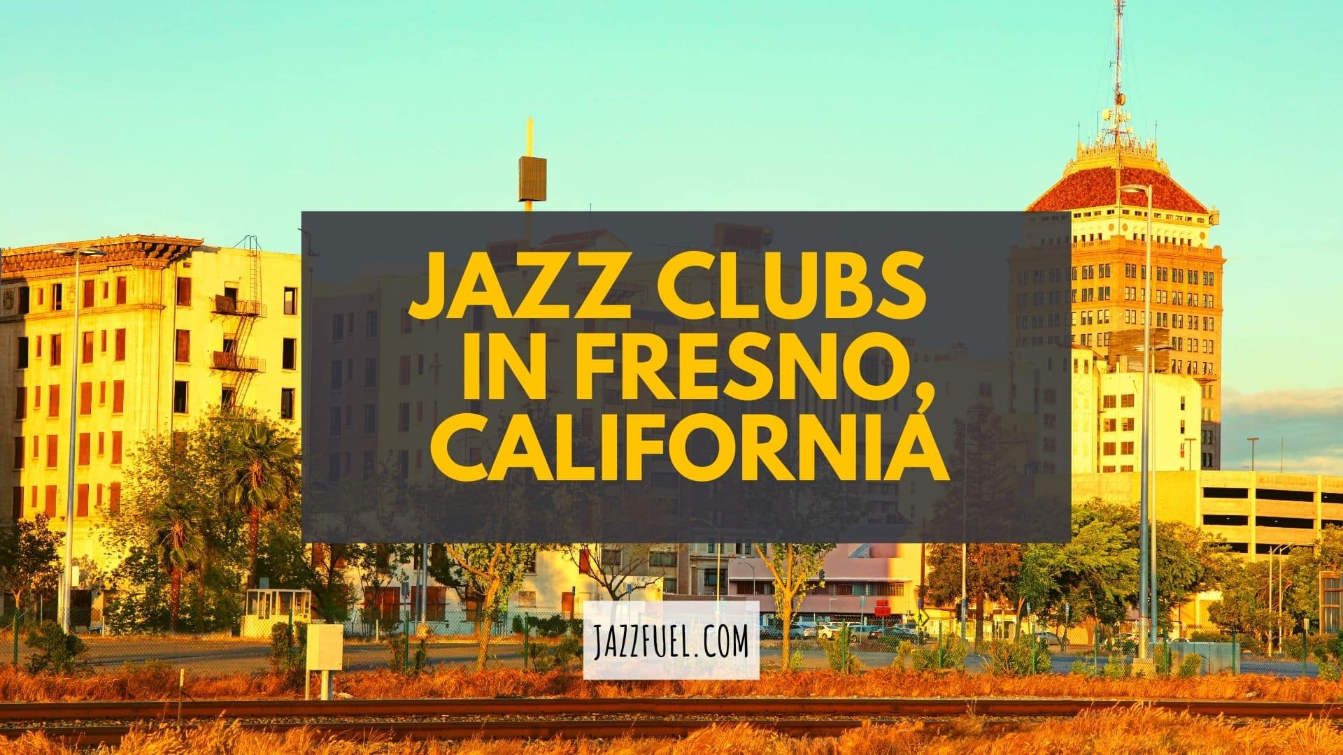 Jazz in Fresno, California – Clubs & Venues