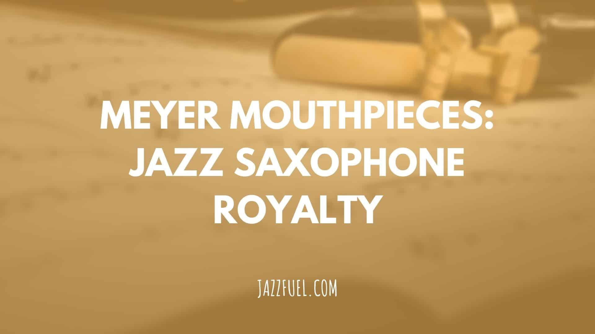 Meyer Mouthpieces [Saxophone Guide]