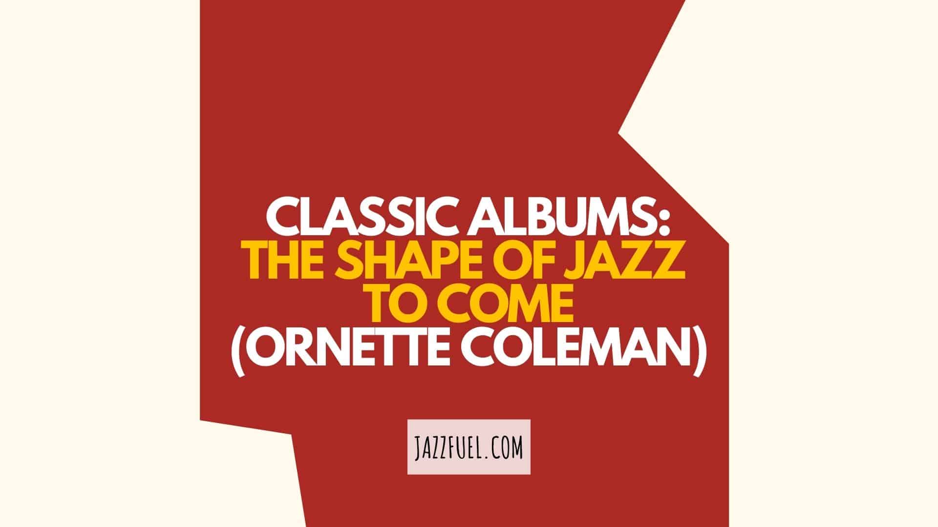 Ornette Coleman – The Shape of Jazz to Come