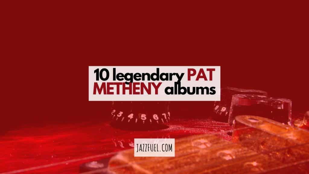Pat Metheny albums