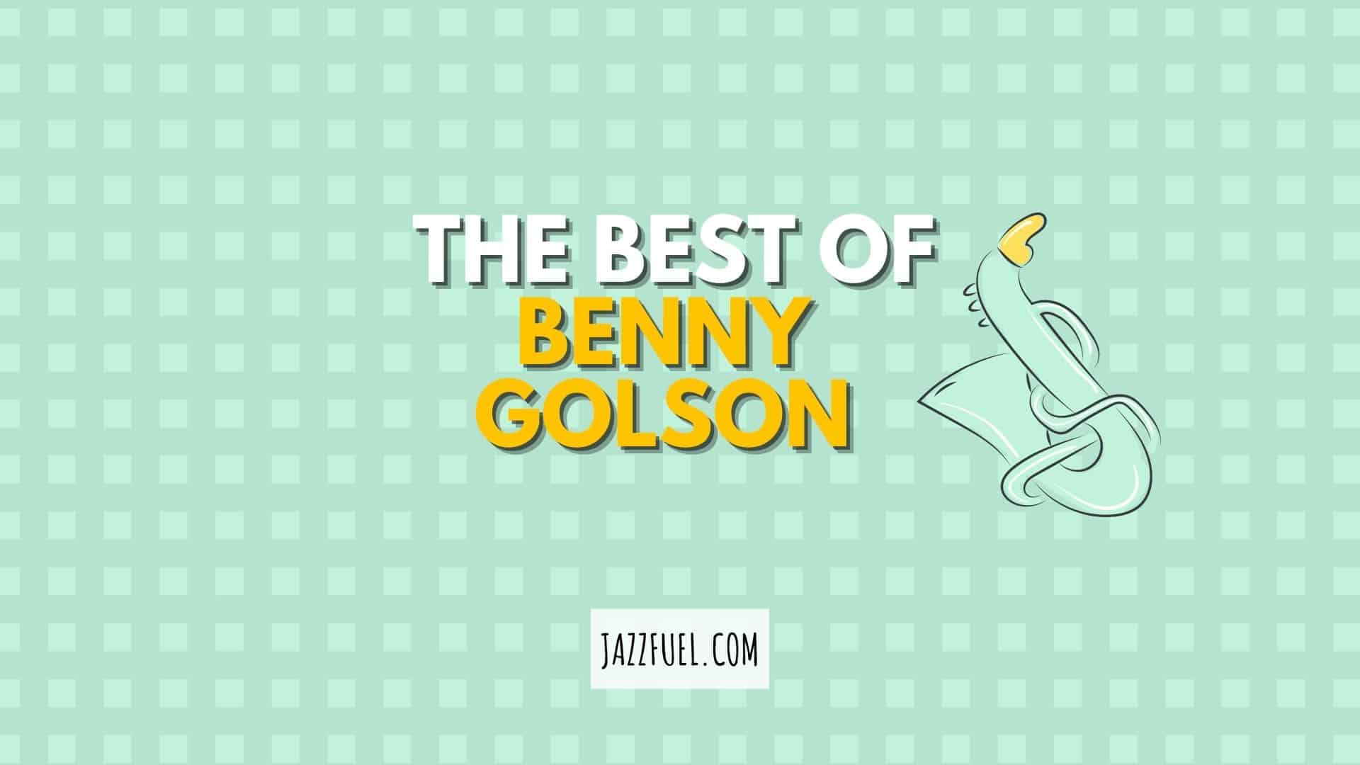 Benny Golson | 10 Essential Recordings from the Jazz Giant