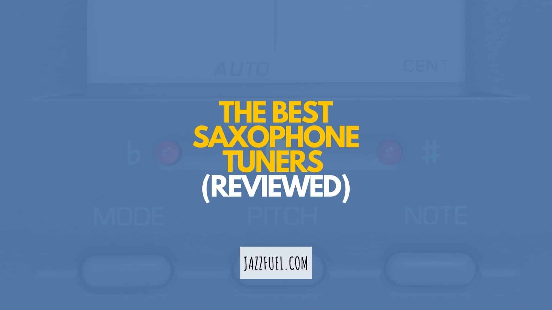 The Best Saxophone Tuners and Techniques for Improving Your Ear