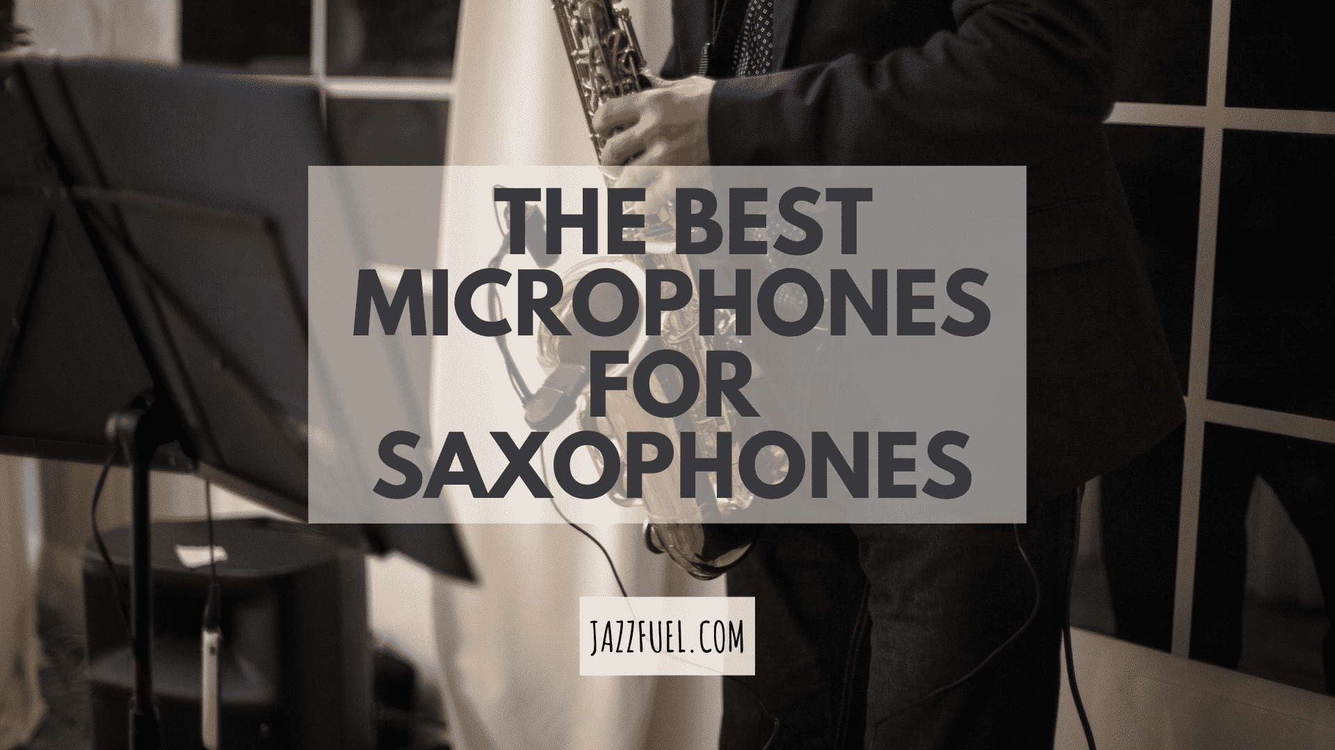 Microphones for Saxophones | Tips & Recommendations