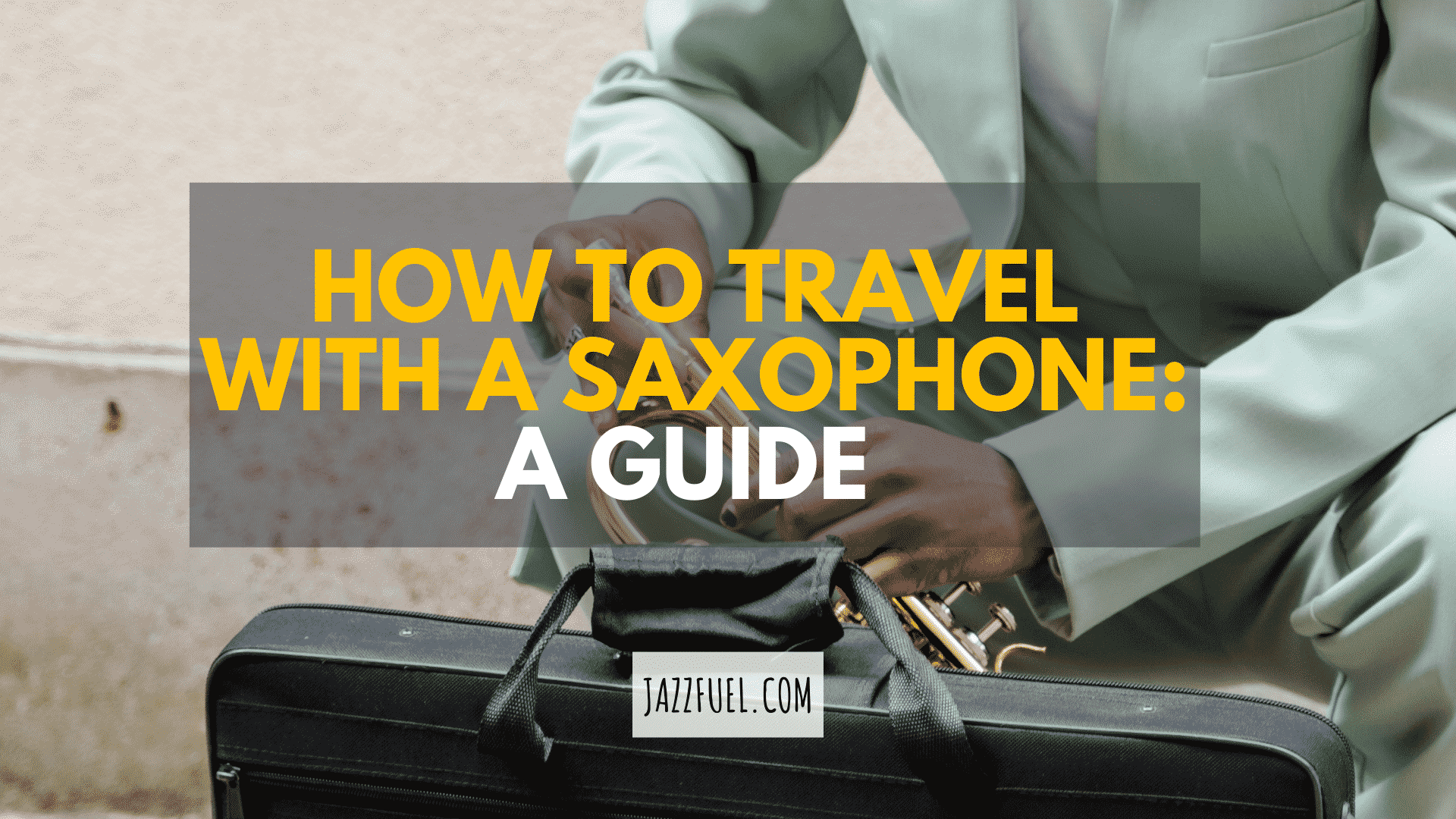 Best Options for Traveling with A Saxophone