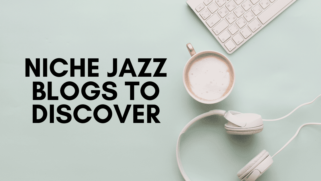 Niche European Jazz Blogs & Websites To Discover