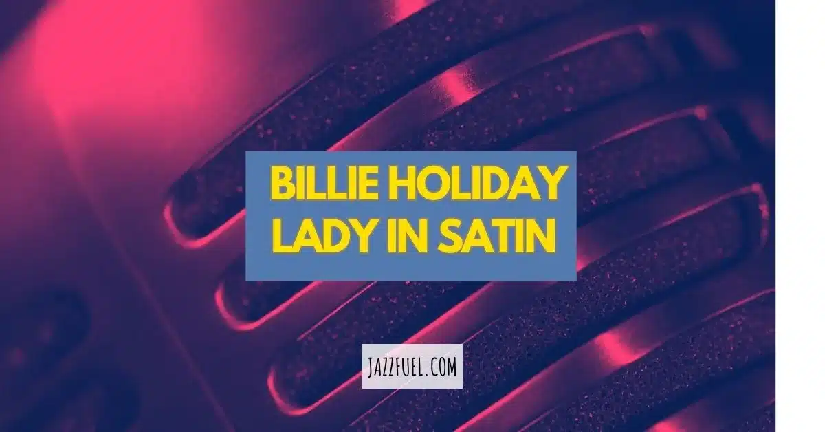 Lady in Satin – The Story of Billie Holiday’s Final Masterpiece 