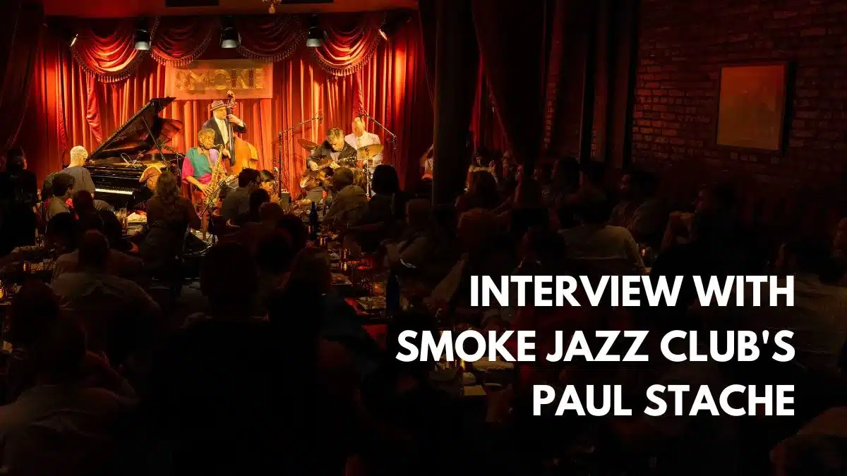 Smoke Jazz Club NYC: Talking with Co-owner Paul Stache